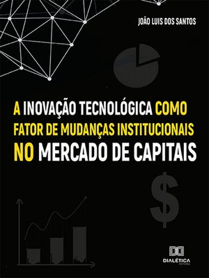 cover image of A Inovação Tecnológica como fator de mudanças institucionais no Mercado de Capitais